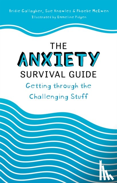 Gallagher, Bridie, Knowles, Sue, McEwen, Phoebe - The Anxiety Survival Guide