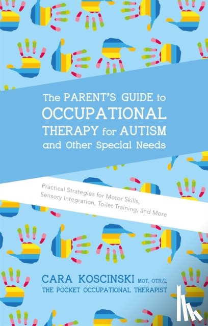 Koscinski, Cara - The Parent's Guide to Occupational Therapy for Autism and Other Special Needs
