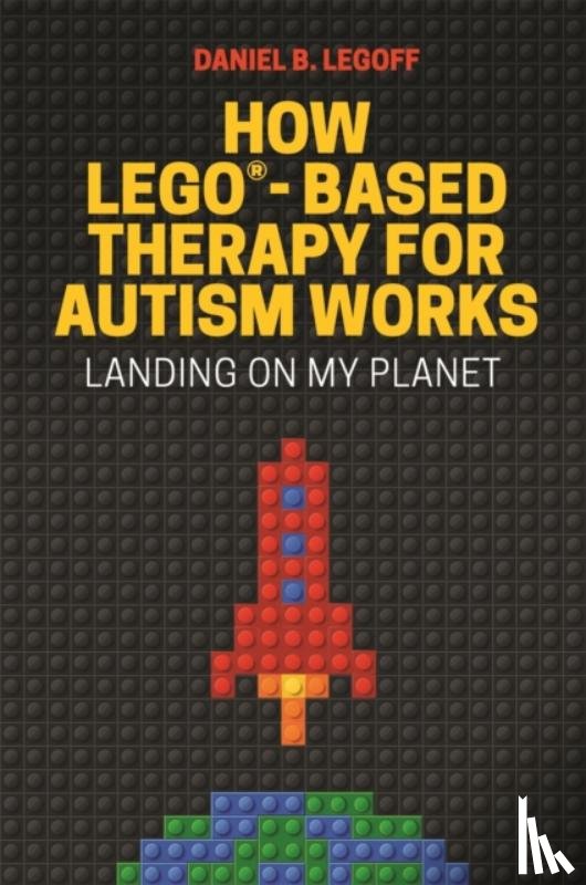 LeGoff, Daniel B. - How LEGO®-Based Therapy for Autism Works