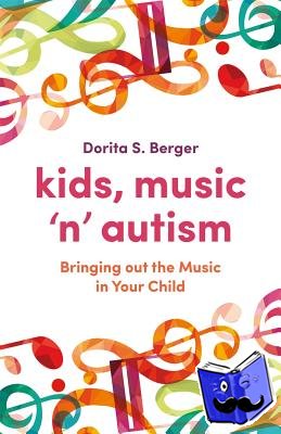 Berger, Dorita S. - Kids, Music 'n' Autism