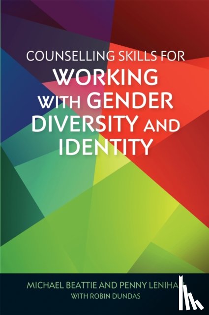 Beattie, Michael, Lenihan, Penny - Counselling Skills for Working with Gender Diversity and Identity