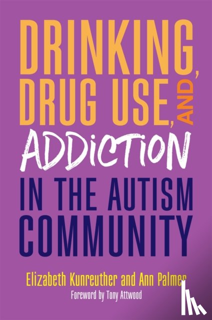 Palmer, Ann, Kunreuther, Elizabeth - Drinking, Drug Use, and Addiction in the Autism Community