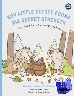 Westcott, Anne, Hu, C. C. Alicia - How Little Coyote Found His Secret Strength