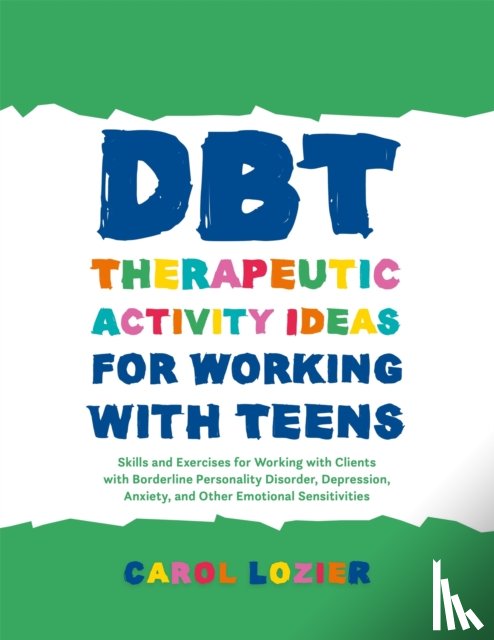 Lozier, Carol - DBT Therapeutic Activity Ideas for Working with Teens