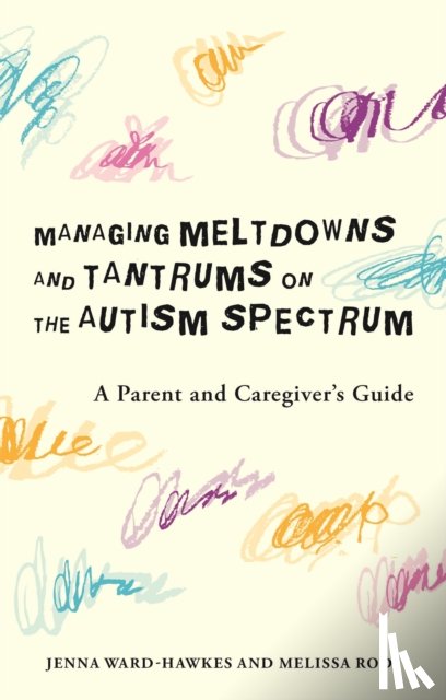 Ward-Hawkes, Jenna, Rodi, Melissa - Managing Meltdowns and Tantrums on the Autism Spectrum
