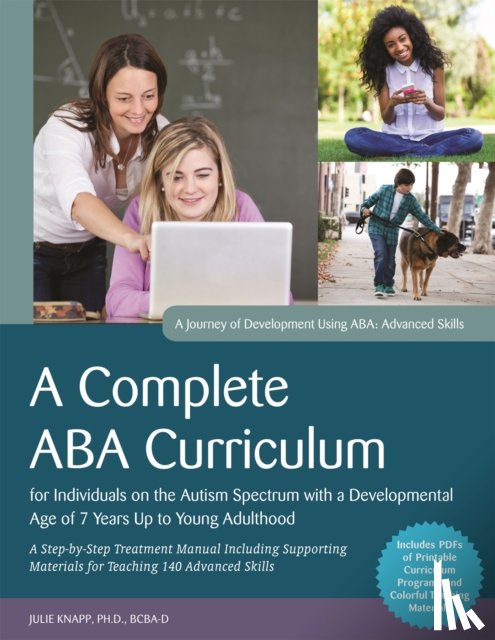 Turnbull, Carolline, Knapp, Julie - A Complete ABA Curriculum for Individuals on the Autism Spectrum with a Developmental Age of 7 Years Up to Young Adulthood