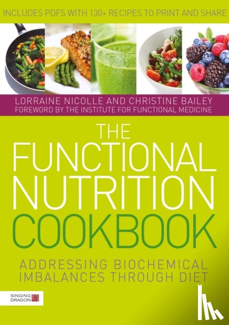 Nicolle, Lorraine, Bailey, Christine - The Functional Nutrition Cookbook