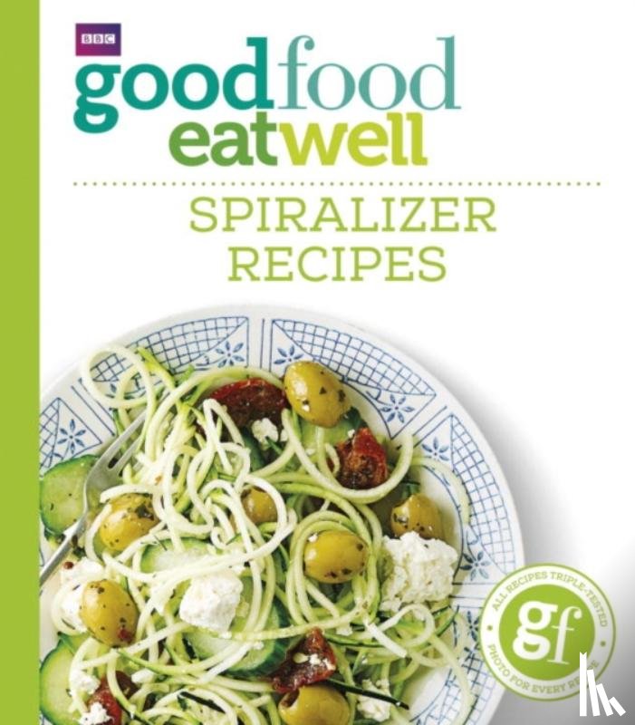 Good Food Guides - Good Food Eat Well: Spiralizer Recipes