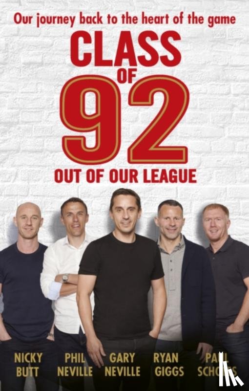 Neville, Gary, Neville, Phil, Scholes, Paul, Giggs, Ryan - Class of 92: Out of Our League