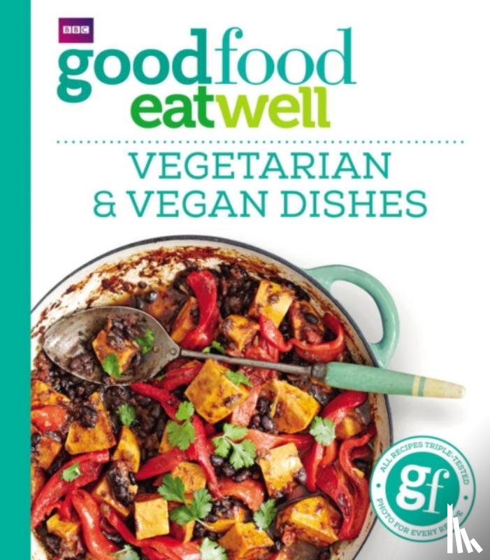 Good Food Guides - Good Food Eat Well: Vegetarian and Vegan Dishes