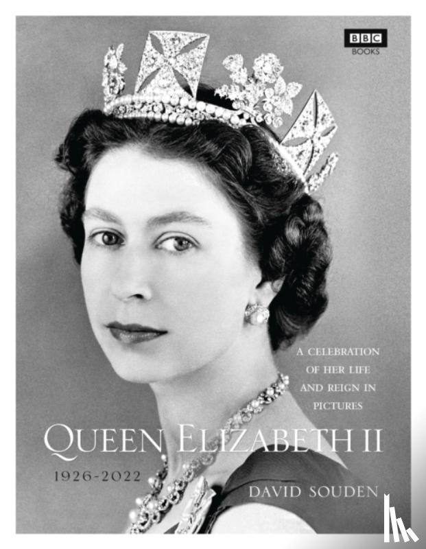 Souden, David - Queen Elizabeth II: A Celebration of Her Life and Reign in Pictures