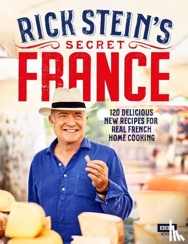 Stein, Rick - Rick Stein’s Secret France