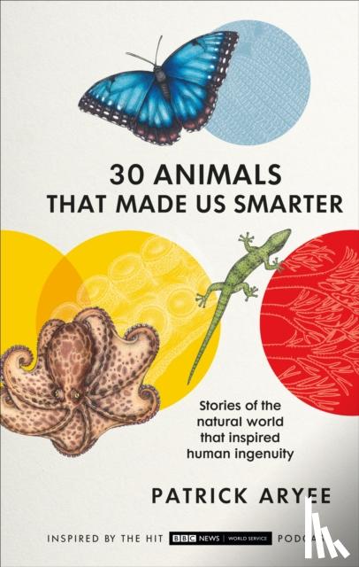 Aryee, Patrick - 30 Animals That Made Us Smarter