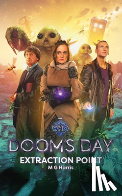 Harris, MG - Doctor Who: Doom’s Day: Extraction Point
