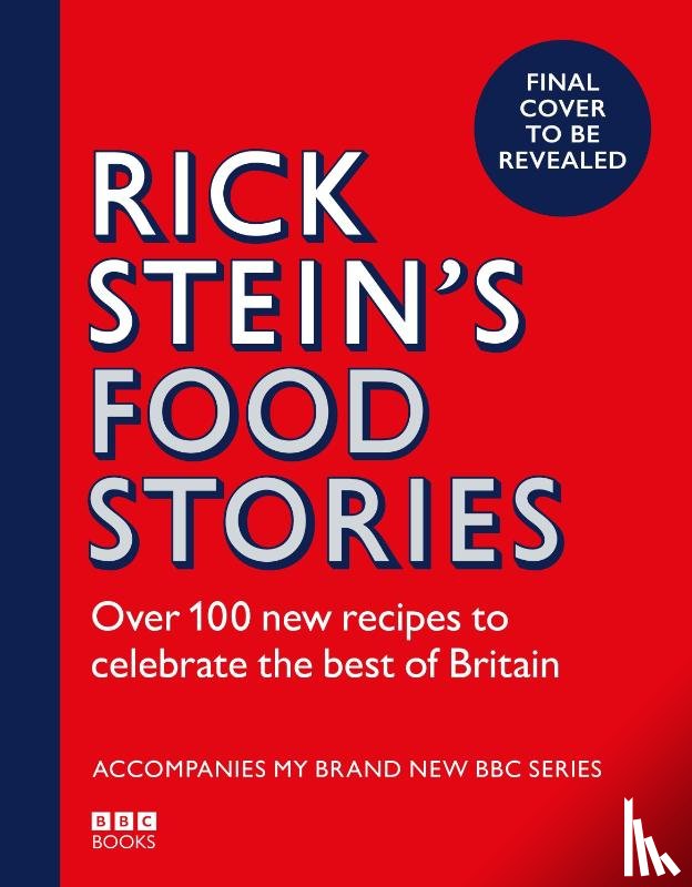 Stein, Rick - Rick Stein’s Food Stories