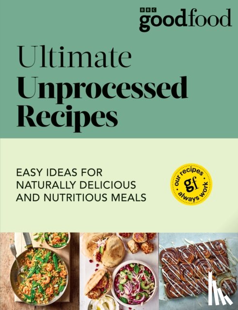 Good Food - Good Food: Ultimate Unprocessed Recipes