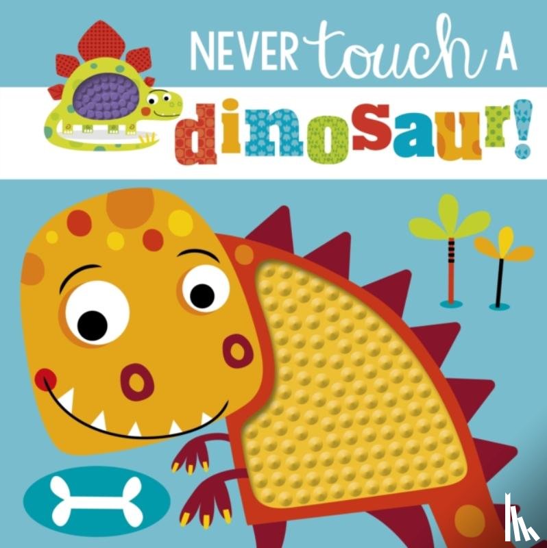 Greening, Rosie - Never Touch a Dinosaur