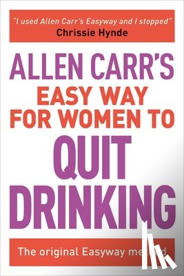 Carr, Allen - Allen Carr's Easy Way for Women to Quit Drinking: The Original Easyway Method