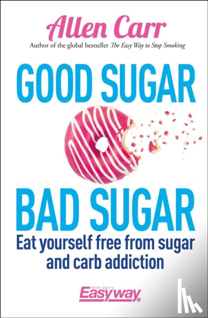 Carr, Allen, Dicey, John - Good Sugar Bad Sugar