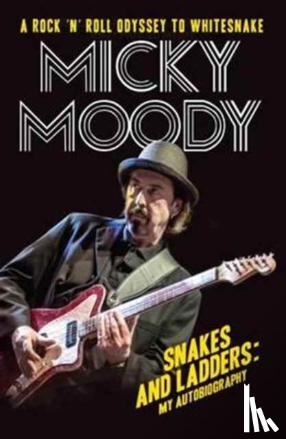 Moody, Micky - Snakes and Ladders - My Autobiography