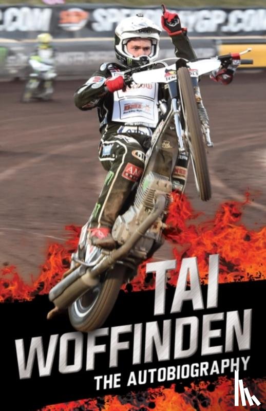 Woffinden, Tai - Raw Speed - The Autobiography of the Three-Times World Speedway Champion
