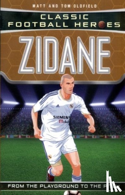 Oldfield, Matt & Tom, Heroes, Ultimate Football - Classic Football Heroes: Zidane (Midfield Generals 2)