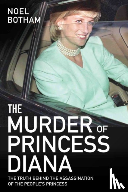 Botham, Noel - The Murder of Princess Diana - The Truth Behind the Assassination of the People's Princess