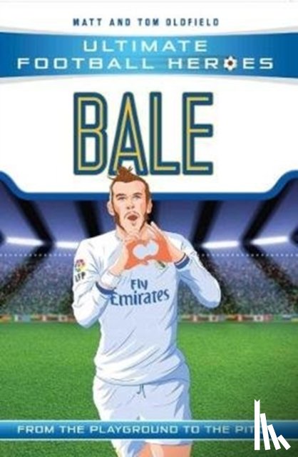 Oldfield, Matt & Tom, Heroes, Ultimate Football - Bale (Ultimate Football Heroes - the No. 1 football series)