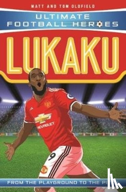 Oldfield, Matt & Tom, Heroes, Ultimate Football - Lukaku (Ultimate Football Heroes - the No. 1 football series)