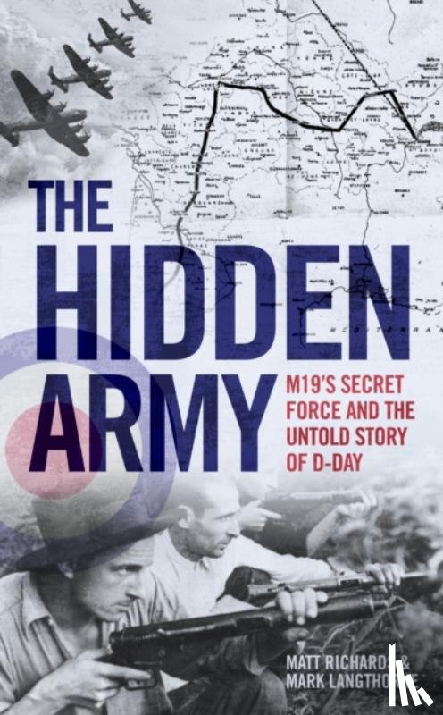 Richards, Matt - The Hidden Army - MI9's Secret Force and the Untold Story of D-Day