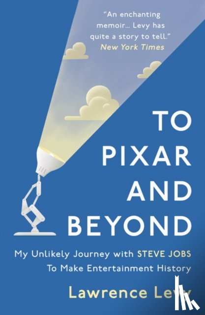 Levy, Lawrence - To Pixar and Beyond