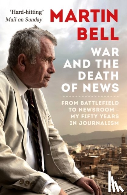 Bell, Martin - The War and the Death of News