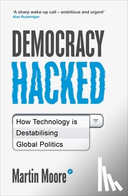 Moore, Martin - Democracy Hacked