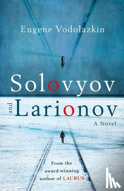 Vodolazkin, Eugene - Solovyov and Larionov