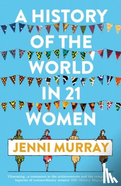 Murray, Jenni - A History of the World in 21 Women