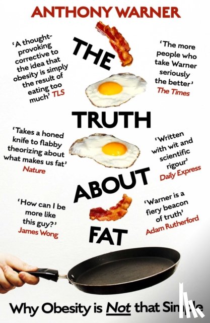 Warner, Anthony - The Truth About Fat