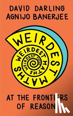 Darling, David, Banerjee, Agnijo - Weirdest Maths