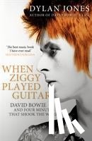 Jones, Dylan - When Ziggy Played Guitar