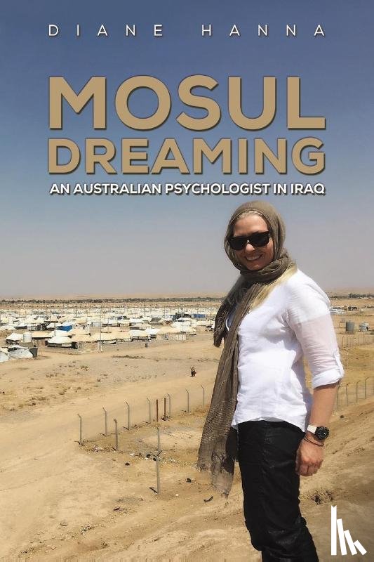 Hanna, Diane - Mosul Dreaming: An Australian Psychologist in Iraq