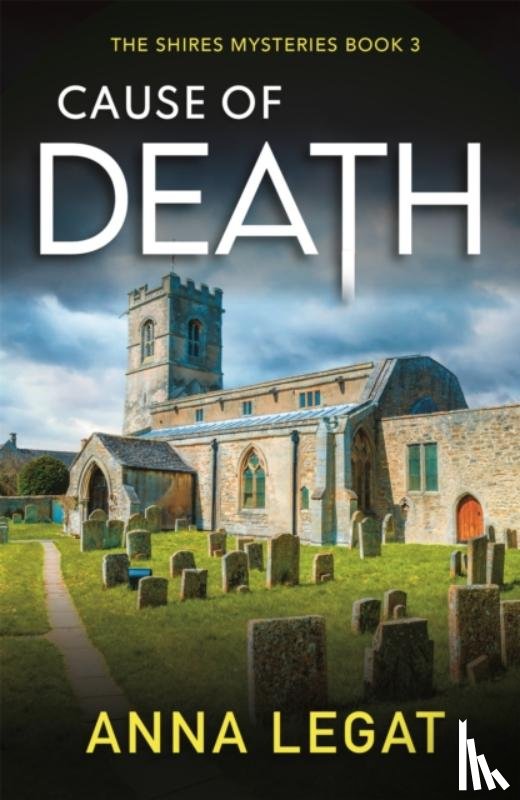 Legat, Anna - Cause of Death: The Shires Mysteries 3