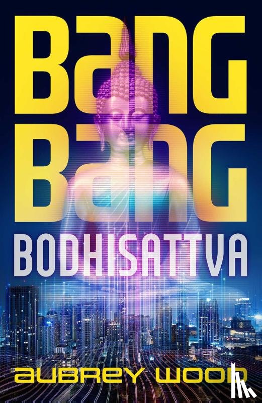 Wood, Aubrey - Bang Bang Bodhisattva