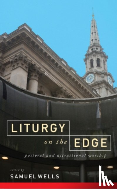 Wells, Samuel - Liturgy on the Edge