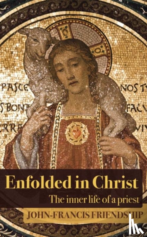 Friendship, John-Francis - Enfolded in Christ
