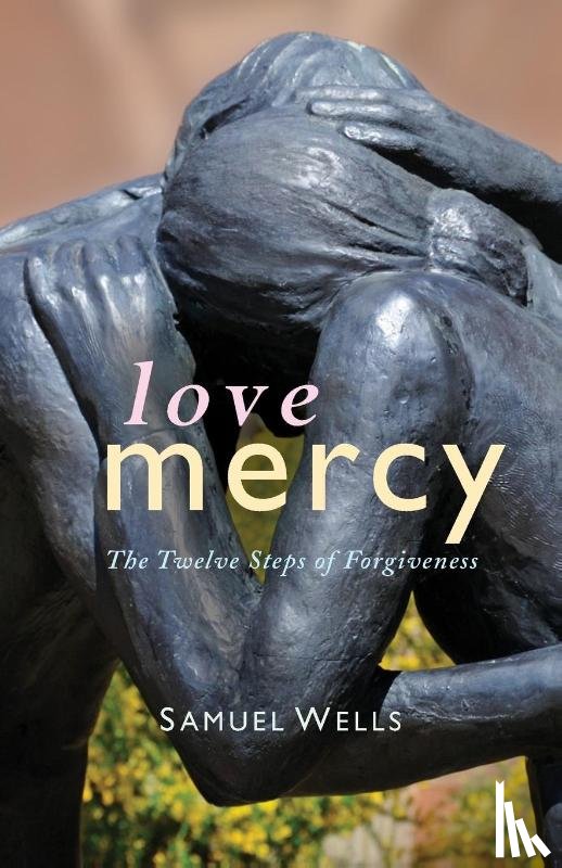 Wells, Samuel - Love Mercy