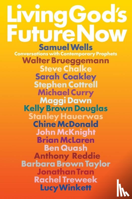 Wells, Samuel, Brueggemann, Walter, Chalke, Steve, Coakley, Sarah - Living God's Future Now