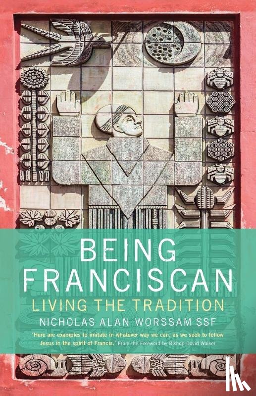 Worssam, Nicholas - Being Franciscan