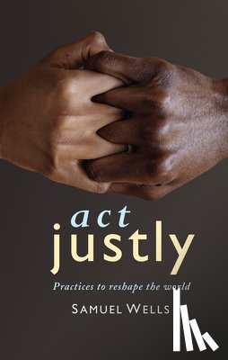 Wells, Samuel - Act Justly