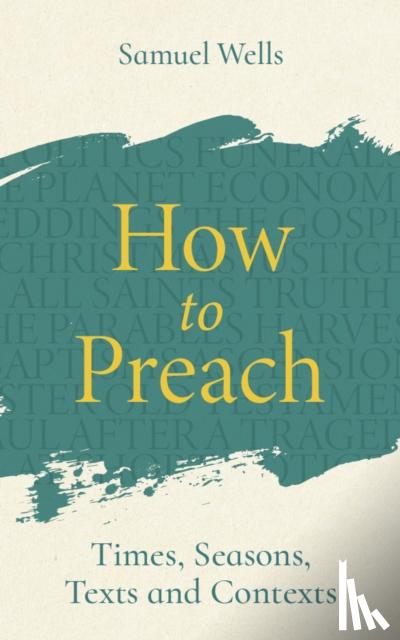Wells, Samuel - How to Preach