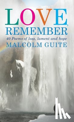 Guite, Malcolm - Love, Remember