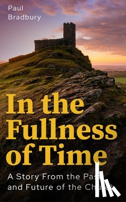 Bradbury, Paul - In the Fullness of Time
